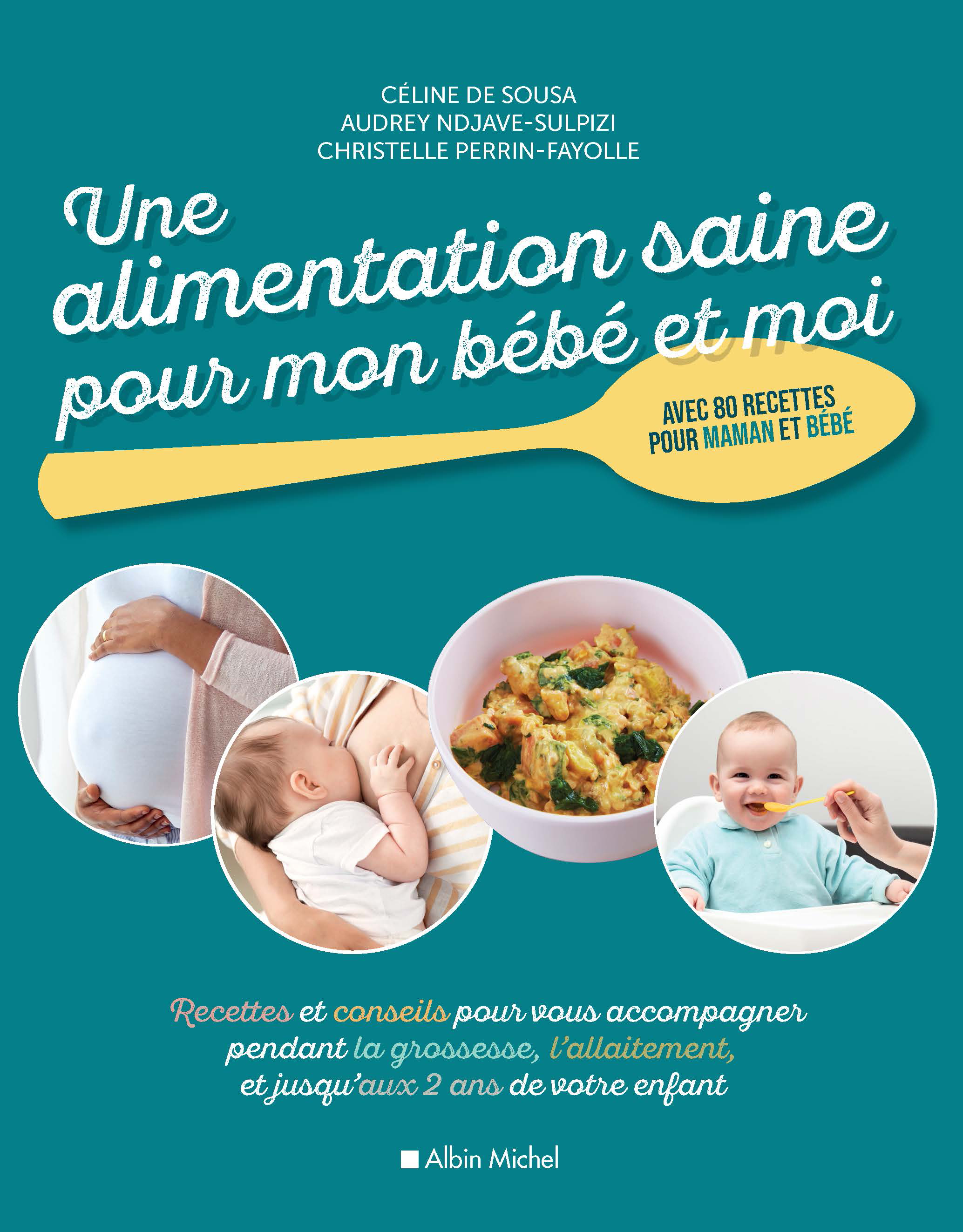 Une Alimentation Saine Pour Mon Bebe Et Moi Editions Albin Michel