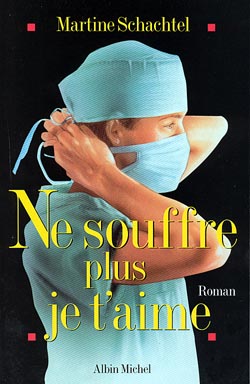 Couverture du livre Ne souffre plus je t'aime