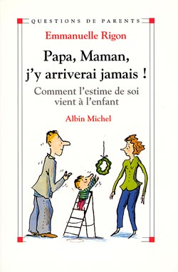 Couverture du livre Papa, maman, j'y arriverai jamais !