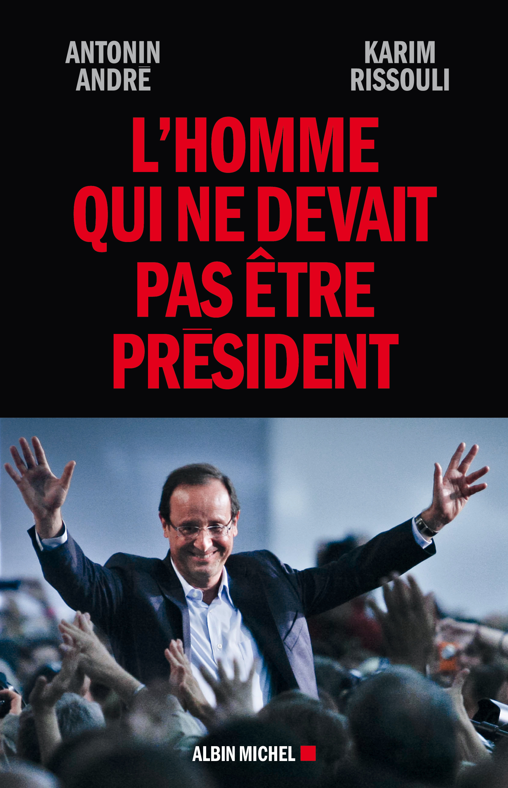 Couverture du livre L'Homme qui ne devait pas être Président