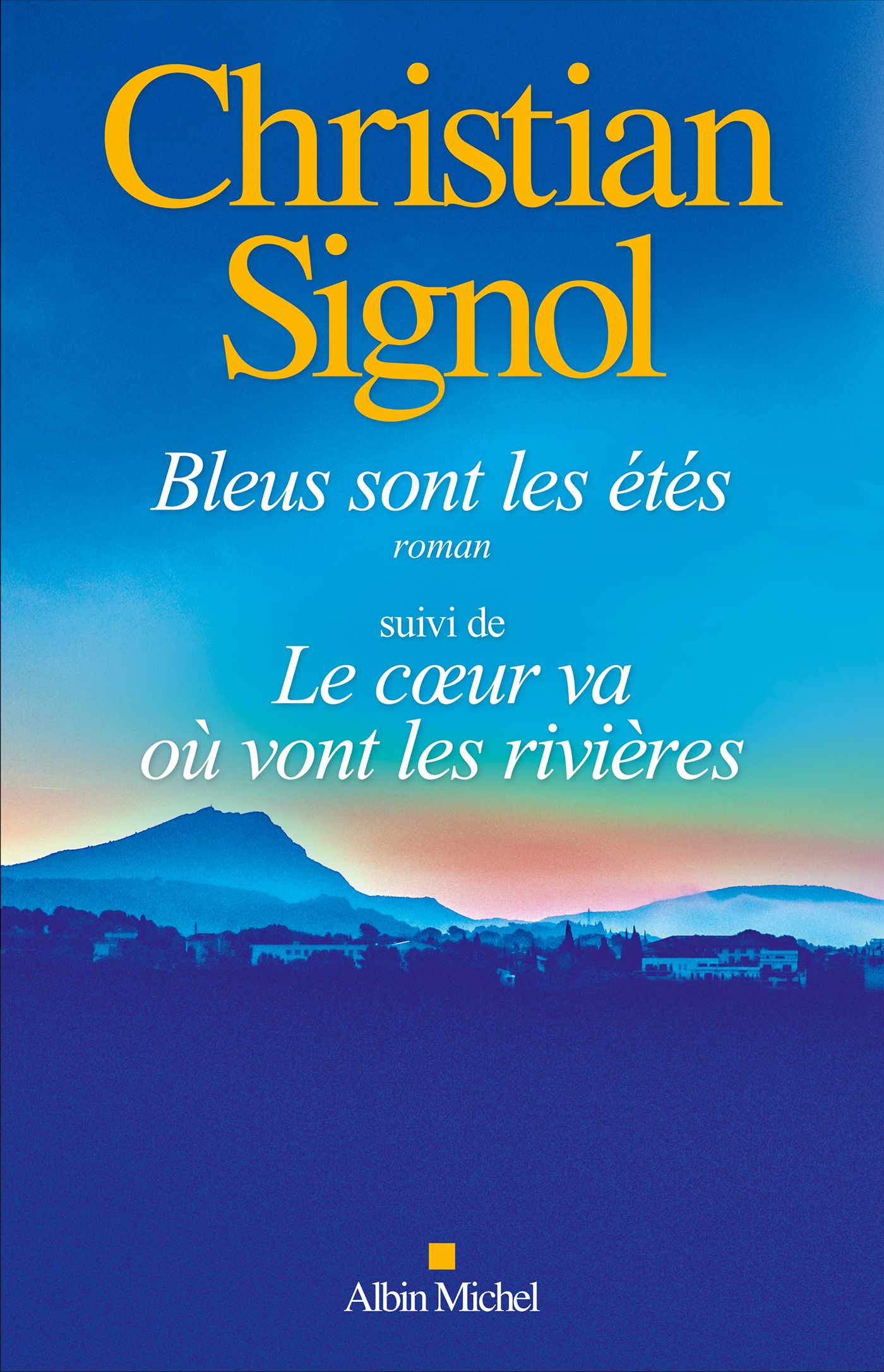 Couverture du livre Bleus sont les étés suivi de Le Coeur va où vont les rivières