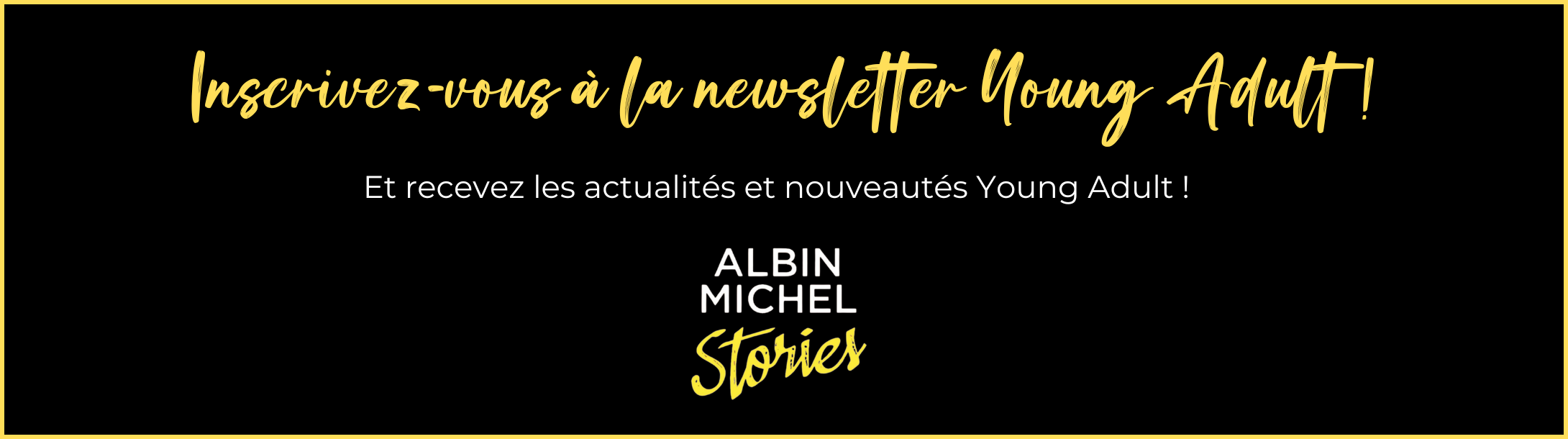 Inscrivez-vous à la newsletter Young Adult !