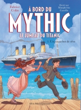 Couverture de A bord du Mythic, le jumeau du Titanic - tome 1 - Un paquebot de rêve