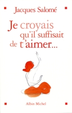 Couverture de Je croyais qu'il suffisait de t'aimer