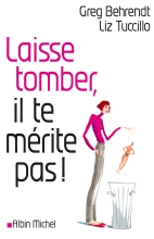 Couverture de Laisse tomber, il te mérite pas !