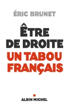 Couverture de Etre de droite : un tabou français