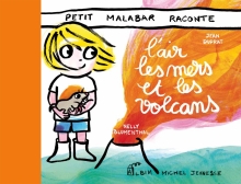 Couverture de Petit Malabar raconte l'air, la mer et les volcans