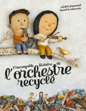 Couverture de L'Incroyable Histoire de l'orchestre recyclé