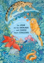 Couverture de Le Jour où les animaux ont choisi leurs couleurs